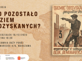 Grafika z informacjami o wydarzeniu oraz plakatem propagandowym "Ziemie Odzyskane - przyszłość Polski"