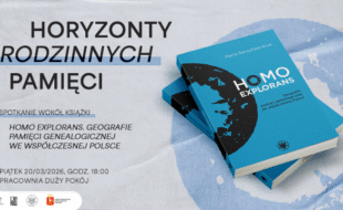 Na zdjęciu widnieje tytuł spotkania (Horyzonty rodzinnych pamięci. Spotkanie wokół książki Homo explorans. Geografie pamięci genealogicznej we współczesnej Polsce) oraz okładka tejże książki, w niebieskim kolorze.